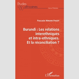 Burundi les relations interethniques et intra-ethniques. et la réconciliation ?