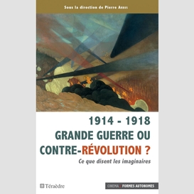 1914 - 1918 grande guerre ou contre-révolution ?