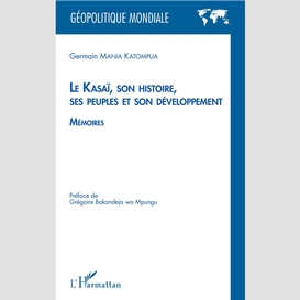 Le kasaï, son histoire, ses peuples et son développement