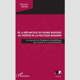 De la mélancolie du drame baroque au théâtre de la politique moderne