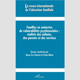 Familles en contextes de vulnérabilités psychosociales : réalités des enfants, des parents et des services