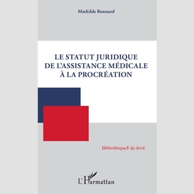 Le statut juridique de l'assistance médicale à la procréation