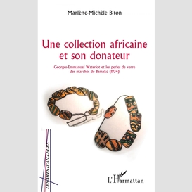 Une collection africaine et son donateur