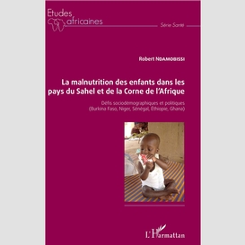 La malnutrition des enfants dans les pays du sahel et de la corne de l'afrique