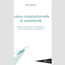 Justice constitutionnelle et subsidiarité