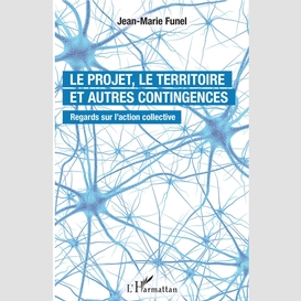 Le projet, le territoire et autres contingences