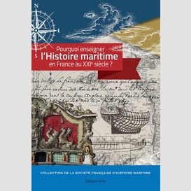 Pourquoi enseigner l'histoire maritime en france au xxie siècle ?