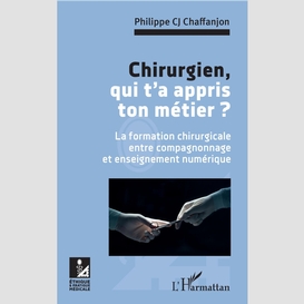 Chirurgien, qui t'a appris ton métier ?