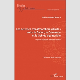 Les activités transfrontalières illicites entre le gabon, le cameroun et la guinée équatoriale