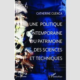 Une politique contemporaine du patrimoine des sciences et techniques