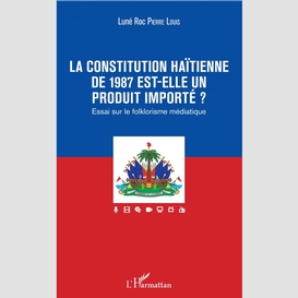 La constitution haïtienne de 1987 est-elle un produit importé ?