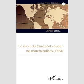 Le droit du transport routier de marchandises (trm)