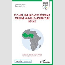 G5 sahel, une initiative régionale pour une nouvelle architecture de paix