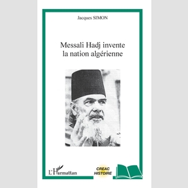 Messali hadj invente la nation algérienne