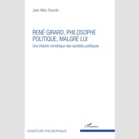 René girard, philosophe politique, malgré lui