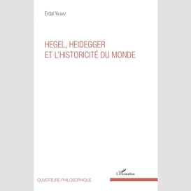 Hegel, heidegger et l'historicité du monde