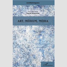 Art, médium, média