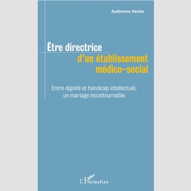 Être directrice d'un établissement médico-social