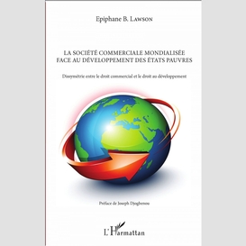 La société commerciale mondialisée face au développement des etats pauvres