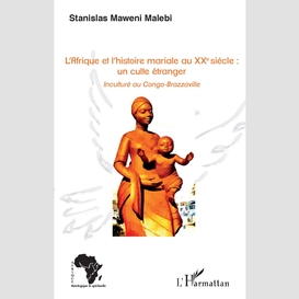 L'afrique et l'histoire mariale au xxe siècle : un culte étranger