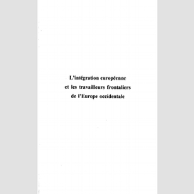 L'intégration europénne et les travailleurs frontaliers de l'europe occidentale