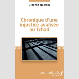 Chronique d'une injustice avalisée au tchad