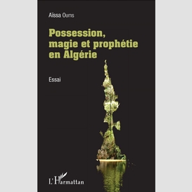 Possession, magie et prophétie en algérie