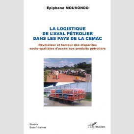 La logistique de l'aval pétrolier dans les pays de la cemac