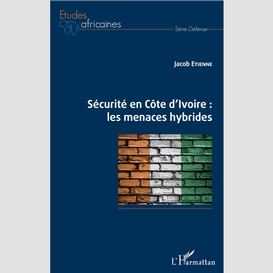 Sécurité en côte d'ivoire : les menaces hybrides