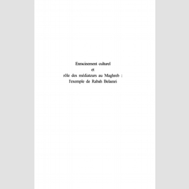 Enracinement culturel et rôle des mediateurs au maghreb : l'exemple de rabah belamri