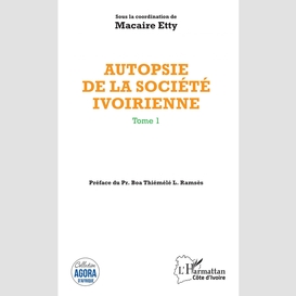 Autopsie de la société ivoirienne tome 1