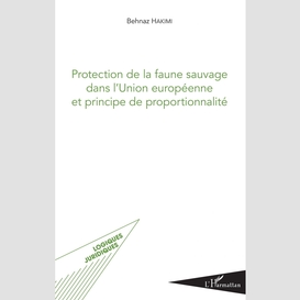 Protection de la faune sauvage dans l'union européenne et principe de proportionnalité