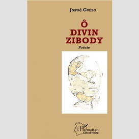 Ô divin zibody