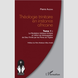 Théologie trinitaire en instance africaine tome 1