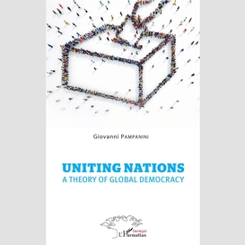 Uniting nations a theory of global democracy