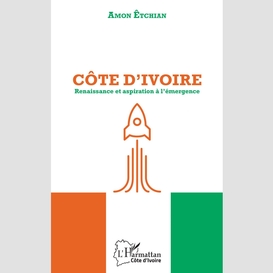 Côte d'ivoire. renaissance et aspiration à l'émergence