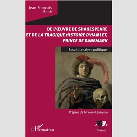 De l'oeuvre de shakespeare et de la tragique histoire d'hamlet, prince du danemark