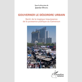 Gouverner le désordre urbain