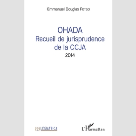 Ohada recueil de jurisprudence de la ccja 2014