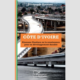 Côte d'ivoire alassane ouattara ou la renaissance pour un développement durable