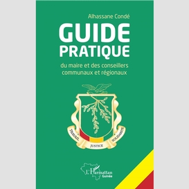 Guide pratique du maire et des conseillers communaux et régionaux