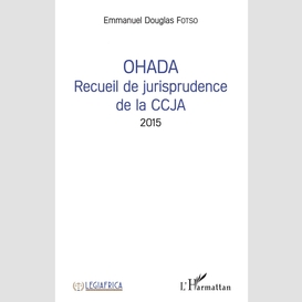 Ohada recueil de jurisprudence de la ccja 2015
