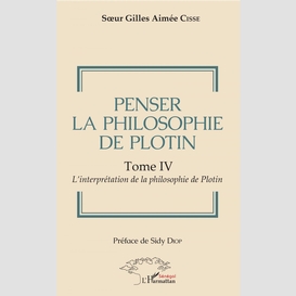 Penser la philosophie de plotin tome iv