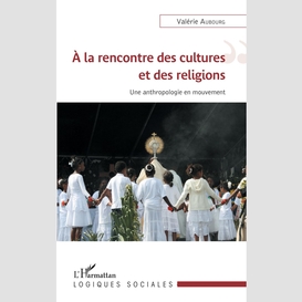 À la rencontre des cultures et des religions