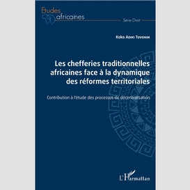 Les chefferies traditionnelles africaines face à la dynamique des réformes territoriales