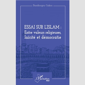 Essai sur l'islam : entre valeurs religieuses, laïcité et démocratie