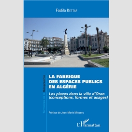 La fabrique des espaces publics en algérie