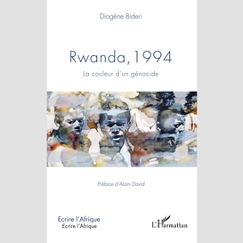 Rwanda, 1994 la couleur d'un génocide