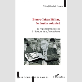 Pierre-jakez hélias, le destin colonisé