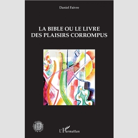 La bible ou le livre des plaisirs corrompus